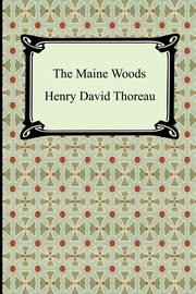 The Maine Woods, Thoreau Henry David