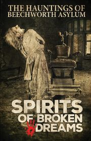 Spirits of Broken Dreams, Ghost Tours Asylum