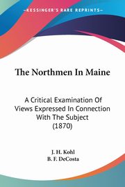 The Northmen In Maine, Kohl J. H.