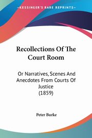 Recollections Of The Court Room, Burke Peter