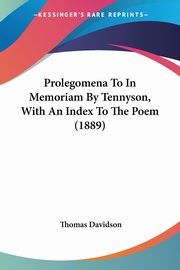 Prolegomena To In Memoriam By Tennyson, With An Index To The Poem (1889), Davidson Thomas