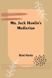 Mr. Jack Hamlin's Mediation, Harte Bret