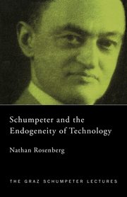 Schumpeter and the Endogeneity of Technology, Rosenberg Nathan