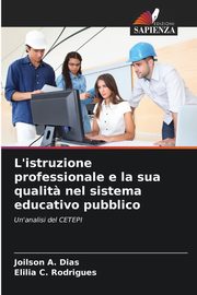 L'istruzione professionale e la sua qualit? nel sistema educativo pubblico, Dias Joilson A.