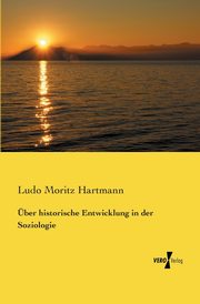 ber historische Entwicklung in der Soziologie, Hartmann Ludo Moritz