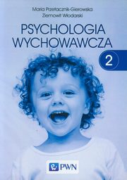 ksiazka tytu: Psychologia wychowawcza Tom 2 autor: Przetacznik-Gierowska Maria, Wodarski Ziemowit