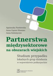 Partnerstwa midzysektorowe na obszarach wiejskich, Pawowska Agnieszka, Gsior-Niemiec Anna, Koomycew Anna