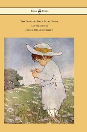 ksiazka tytu: The Now-A-Days Fairy Book - Illustrated by Jessie Willcox Smith autor: Chapin Anna Alice