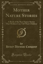 ksiazka tytu: Mother Nature Stories autor: Company Henry Altemus