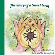 The Story of a Sweet Gum, Hubbard Sarah