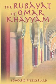 The Rubayat of Omar Khayyam, FitzGerald Edward