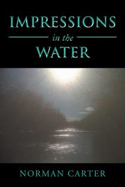 Impressions in the Water, Carter Norman