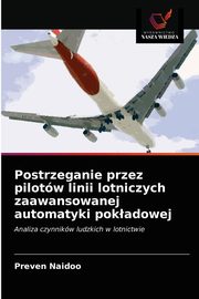 Postrzeganie przez pilotw linii lotniczych zaawansowanej automatyki pokadowej, Naidoo Preven