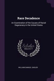 Race Decadence, Sadler William Samuel