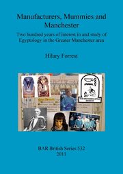 Manufacturers, Mummies and Manchester, Forrest Hilary