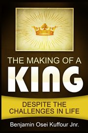 The Making of a King, Kuffour Jnr. Benjamin Osei