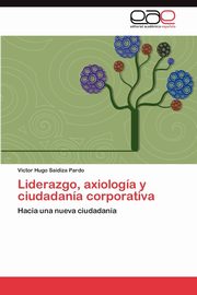 Liderazgo, Axiologia y Ciudadania Corporativa, Saidiza Pardo Victor Hugo