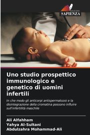 Uno studio prospettico immunologico e genetico di uomini infertili, Alfahham Ali