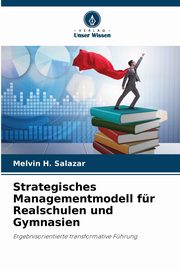 ksiazka tytu: Strategisches Managementmodell fr Realschulen und Gymnasien autor: Salazar Melvin H.