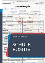 Schule positiv, Fischwenger Armin