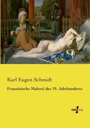 Franzsische Malerei des 19. Jahrhunderts, Schmidt Karl Eugen
