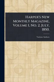 Harper's New Monthly Magazine, Volume 1, No. 2, July, 1850., Various