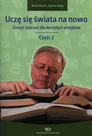 Ucz si wiata na nowo Zeszyt wicze dla dorosych afatykw Cz 2, Bryzik Beata, Gajos Sylwia