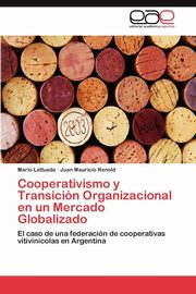 ksiazka tytu: Cooperativismo y Transicion Organizacional En Un Mercado Globalizado autor: Lattuada Mario