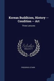 ksiazka tytu: Korean Buddhism, History -- Condition -- Art autor: Starr Frederick