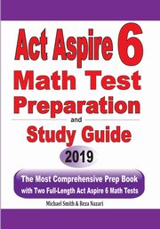 ACT Aspire 6 Math Test Preparation and Study Guide, Smith Michael