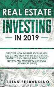 Real Estate Investing in 2019, Ferrandino Brian