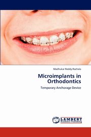 Microimplants in Orthodontics, Rachala Madhukar Reddy