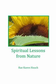 Spiritual Lessons from Nature, Hauck Rae Karen