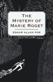 The Mystery of Marie Roget, Poe Edgar Allan
