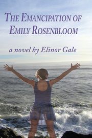 The Emancipation of Emily Rosenbloom, Gale Elinor