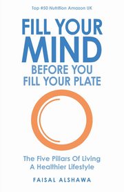 Fill Your Mind Before You Fill Your Plate, Alshawa Faisal