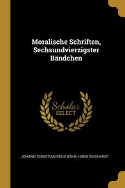 Moralische Schriften, Sechsundvierzigster Bndchen, Bhr Johann Christian Felix
