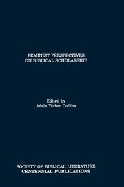 Feminist Perspectives on Biblical Scholarship, 