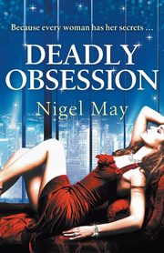 Deadly Obsession, May Nigel