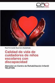 Calidad de Vida de Cuidadores de Ninos Escolares Con Discapacidad, Guerrero Casta Eda Ra L. Fernando