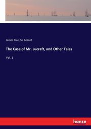 The Case of Mr. Lucraft, and Other Tales, Rice James