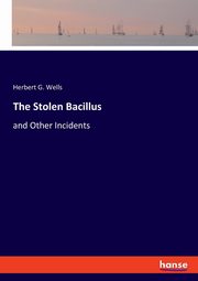 The Stolen Bacillus, Wells Herbert G.