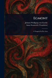 Egmont, Goethe Johann Wolfgang von