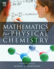 ksiazka tytu: Mathematics for Physical Chemistry autor: Mortimer Robert G.