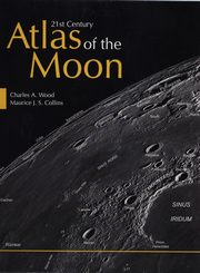 21st Century Atlas of the Moon, Wood Charles A., Collins Maurice J.S.