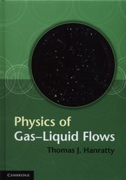 Physics of Gas-Liquid Flows, Hanratty Thomas J.