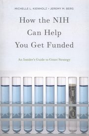 ksiazka tytu: How the NIH Can Help You Get Funded autor: Kienholz Michelle L., Berg Jeremy M.