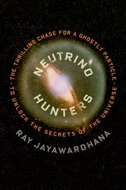 Neutrino Hunters, Jayawardhana Ray