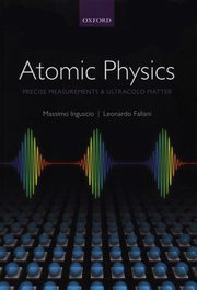 ksiazka tytu: Atomic Physics autor: Inguscio Massimo, Fallani Leonardo