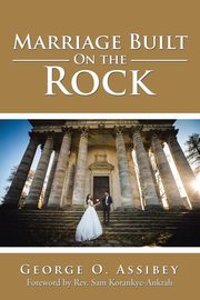 ksiazka tytu: Marriage Built On the Rock autor: Assibey George O.